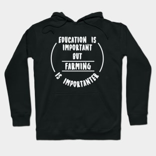 Education is important but the farming is importanter Hoodie